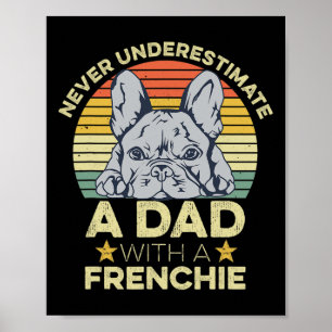 French Bulldog Quote For Your Frenchie Dad Poster