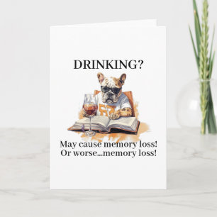 French Bulldog Read Drinking May Cause Memory Loss Card