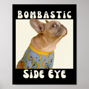 French Bulldog Sarcastic Saying Bombastic Side Eye Poster
