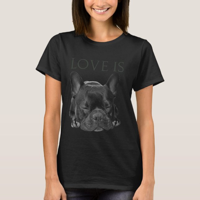 French Bulldog Shirt Love Is Cute Frenchie Mom Dad (Front)