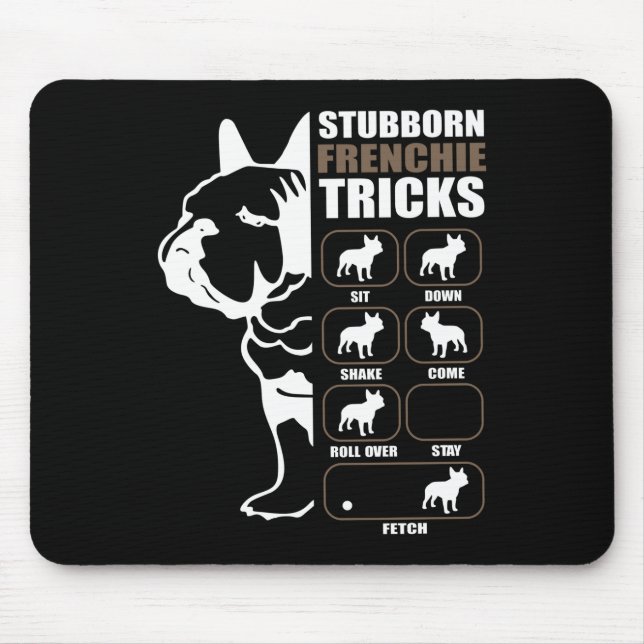 French Bulldog | Stubborn Frenchie Tricks Gift Mouse Pad (Front)