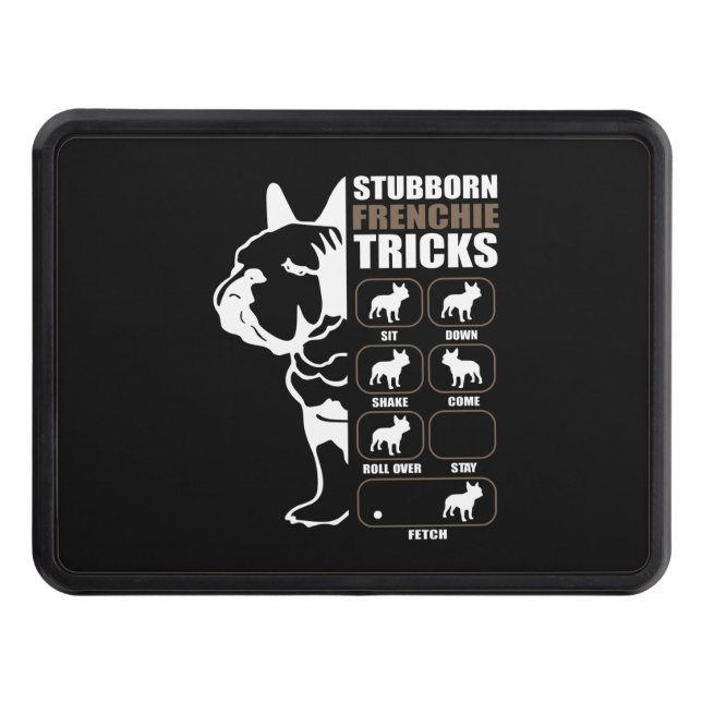 French Bulldog | Stubborn Frenchie Tricks Gift Trailer Hitch Cover (Front)
