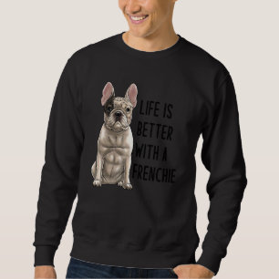 French Bulldog With A Frenchie 1 Sweatshirt