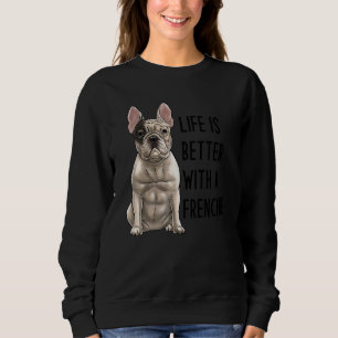 French Bulldog With A Frenchie 1 Sweatshirt