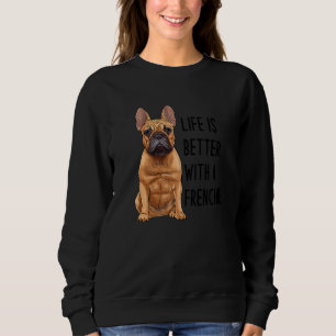 French Bulldog With A Frenchie 3 Sweatshirt
