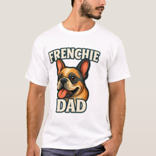 French Bulldog with FRENCHIE DADText for dog lover T-Shirt