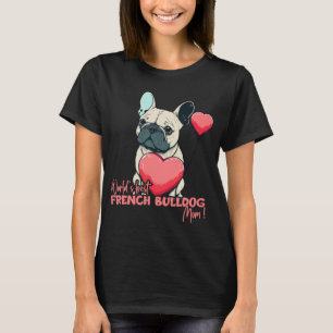 French Bulldog With Heartballoon  Worlds best Mom T-Shirt