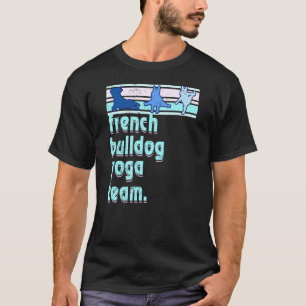 French Bulldog Yoga Team Frenchie Yoga Namaste T-Shirt