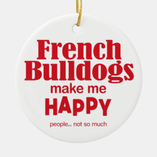 French Bulldogs Make Me Happy Ceramic Ornament