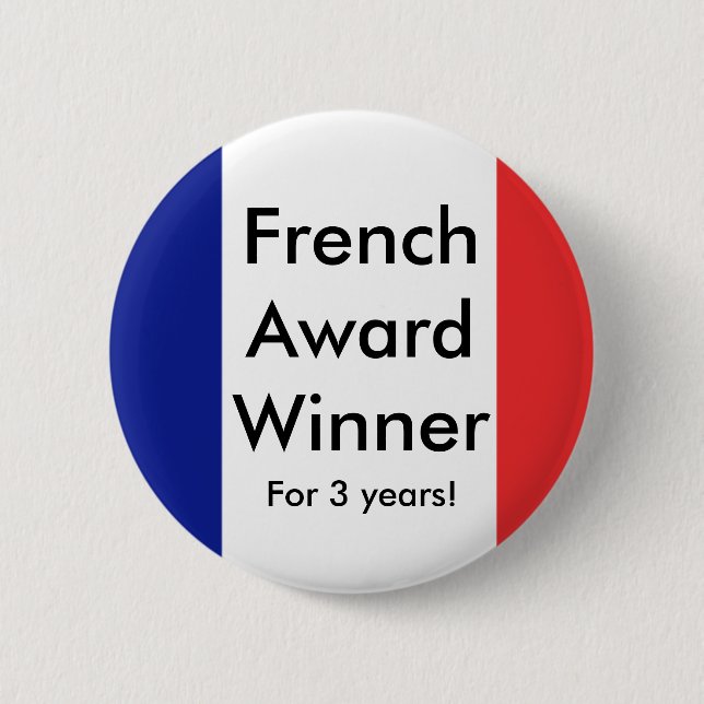 french flag, French Award Winner, For 3 years! 2 Inch Round Button (Front)