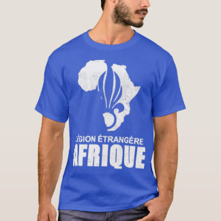 French Foreign Legion   Legion Etrangere Afrique  T-Shirt