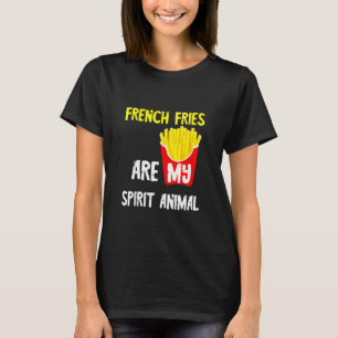 French Fries Are My Spirit Animal Fast Food Fried  T-Shirt