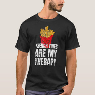 French Fries Are My Therapy Fast Food T-Shirt