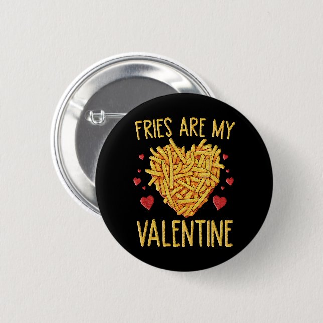 French Fries Are My Valentine 2 Inch Round Button (Front & Back)