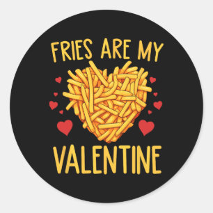 French Fries Are My Valentine Fry Lover Valentines Classic Round Sticker