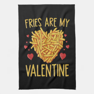 French Fries Are My Valentine Kitchen Towel