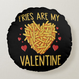 French Fries Are My Valentine Round Pillow