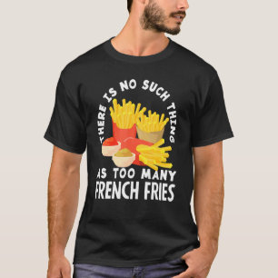 French Fries French Fry   Potato T-Shirt