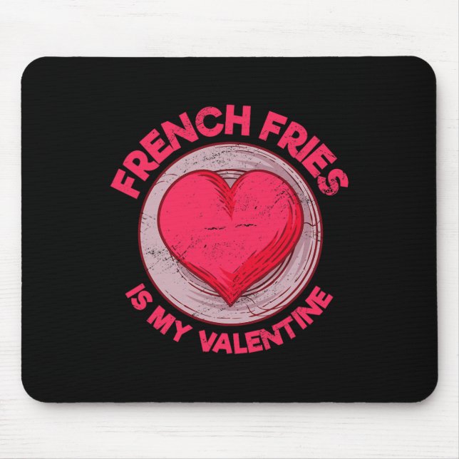 French Fries Is My Valentine Finger Chips Funny  Mouse Pad (Front)