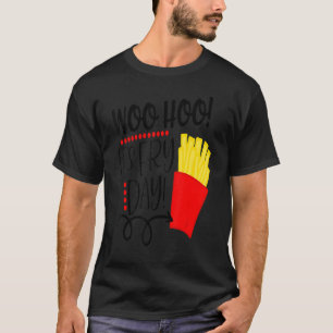 French Fries  Its Fry Day Fryday Friday Food T-Shirt
