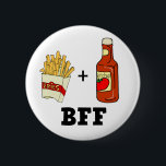 French fries & Ketchup BFF 2 Inch Round Button<br><div class="desc">Funny t-shirts & gifts with great food humour,  french fries & ketchup will be 'Best Friends Forever' or BFF!!!</div>