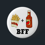 French fries & Ketchup BFF 2 Inch Round Button<br><div class="desc">Funny t-shirts & gifts with great food humour,  french fries & ketchup will be 'Best Friends Forever' or BFF!!!</div>