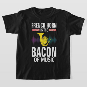 French Horn is the Bacon Of Music Funny Orchestra T-Shirt