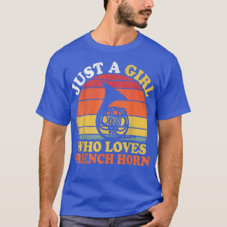 French Horn Lover Vintage Just A Girl Who Loves Fr T-Shirt