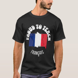 French Language Teacher PROUD TO TEACH FRANÇAIS  T-Shirt