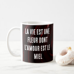 French Life is a flower of which love is the honey Coffee Mug