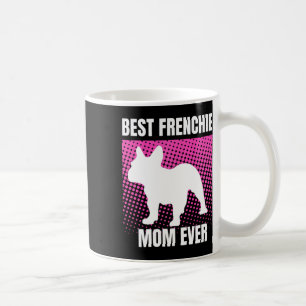 French Mom Ever French Bulldog French Mommy Mother Coffee Mug