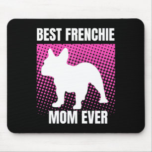 French Mom Ever French Bulldog French Mommy Mother Mouse Pad