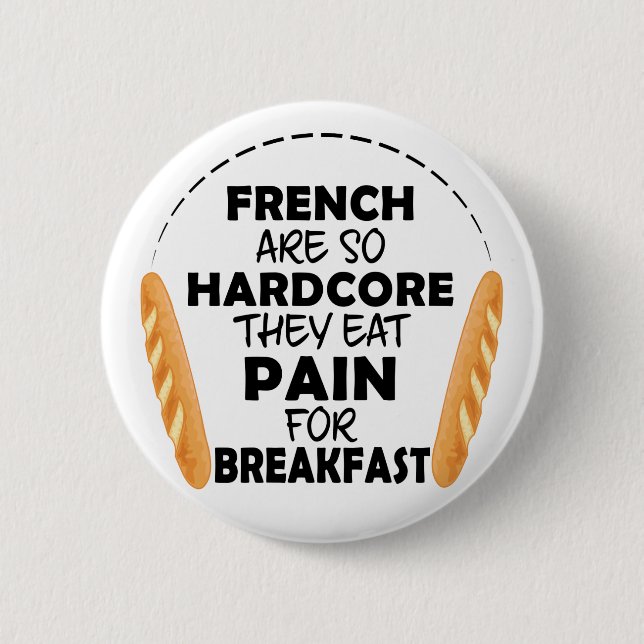 French People Eat Pain For Breakfast Funny Bread 2 Inch Round Button (Front)