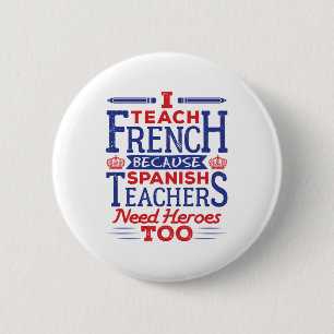 French Teacher I Teach French Funny Saying 2 Inch Round Button