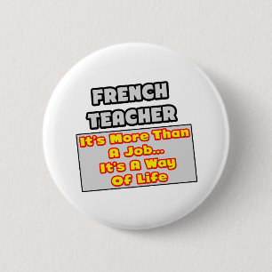 French Teacher...More Than Job, Way of Life 2 Inch Round Button