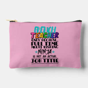 French Teacher Only Because Full Time Multi Task Accessory Pouch