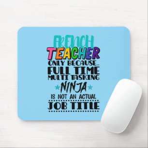 French Teacher Only Because Full Time Multi Task Mouse Pad