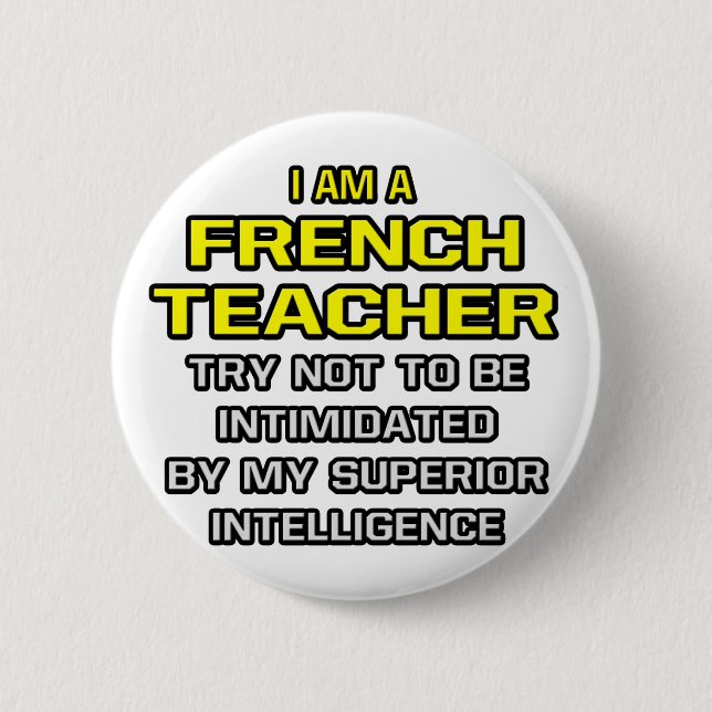 French Teacher...Superior Intelligence 2 Inch Round Button (Front)