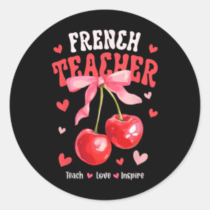 French Teacher Teach Love Inspire Cherry Coquette Classic Round Sticker