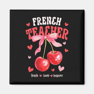French Teacher Teach Love Inspire Cherry Coquette Magnet