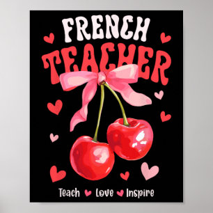 French Teacher Teach Love Inspire Cherry Coquette  Poster