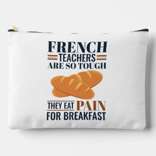 French Teachers Are So Tough They Eat Pain Accessory Pouch
