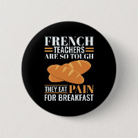 French Teachers Are So Tough They Eat Pain Funny T