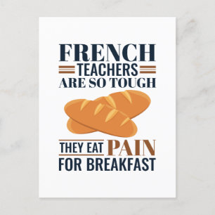 French Teachers Are So Tough They Eat Pain Postcard