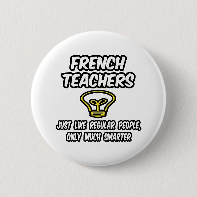 French Teachers...Regular People, Only Smarter 2 Inch Round Button (Front)