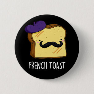 French Toast Funny Bread Pun Dark BG 2 Inch Round Button