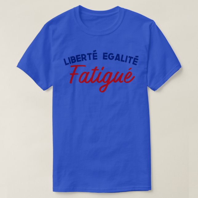 French Values Remix Libert Egalit Fatigu T-Shirt (Design Front)
