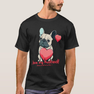 Frenchbulldog With Heartballoon  I Love My Husband T-Shirt