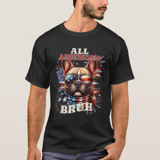 Frenchie All American Bruh 4th of July French Bull T-Shirt