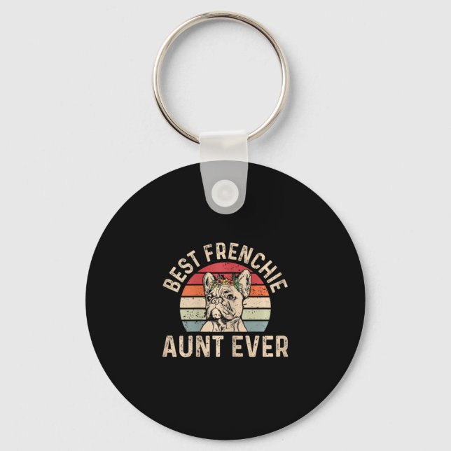 Frenchie Aunt Ever Design For Your Frenchie Aunt  Keychain (Front)